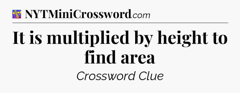 It is multiplied by height to find area Codycross