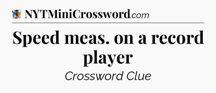 Speed meas. on a record player Crossword Clue