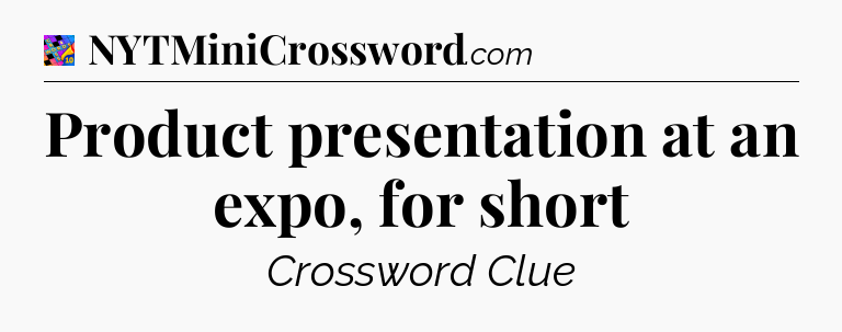 Product presentation at an expo, for short Crossword Clue