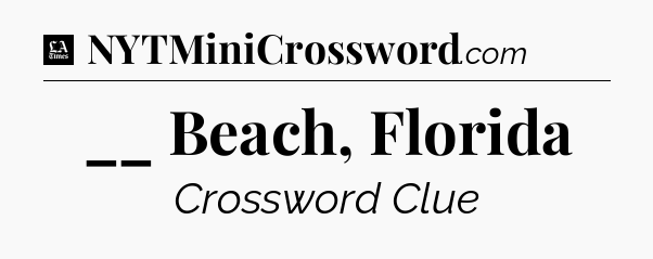__ Beach, Florida - LA Times Crossword