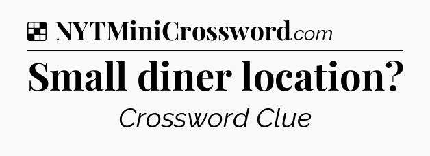 Solution: Small diner location - NYT Crossword