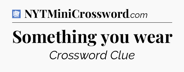 Something you wear Puzzle Page Crossword Clue