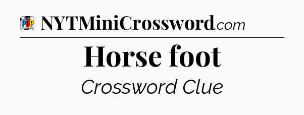 Horse foot Crossword Clue
