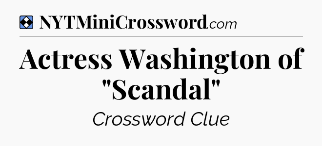 Solution: Actress Washington of 
