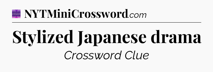 Stylized Japanese drama - Thomas Joseph Crossword