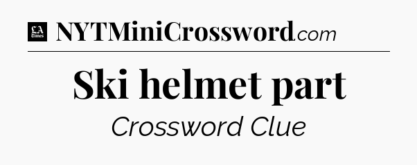 Ski helmet part - LA Times Crossword