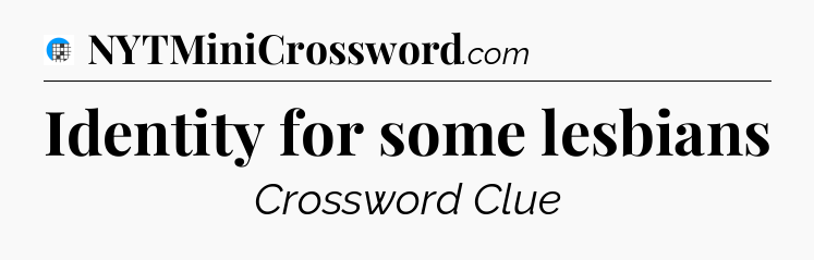 Identity for some lesbians Crossword Clue
