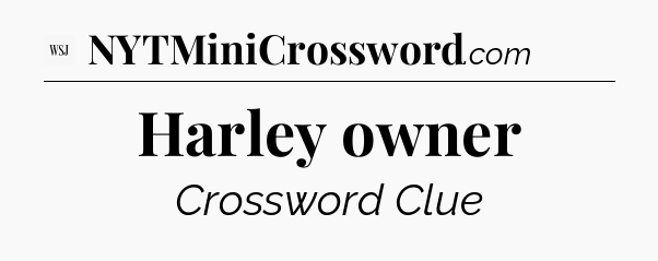 Harley owner - WSJ Crossword