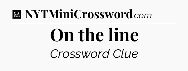 On the line - LA Times Crossword