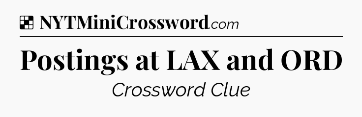 Solution: Postings at LAX and ORD - NYT Crossword
