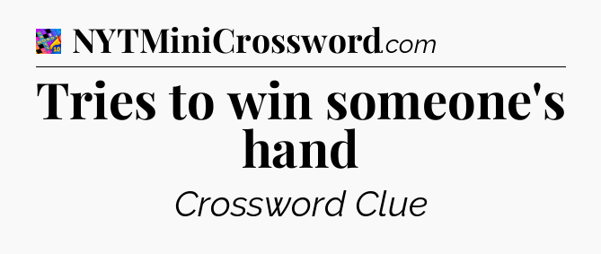 Tries to win someone's hand Crossword Clue