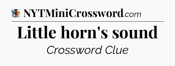 Little horn's sound Crossword Clue