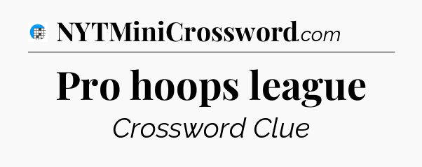 Pro hoops league Crossword Clue