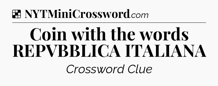 Solution: Coin with the words REPVBBLICA ITALIANA - NYT Crossword