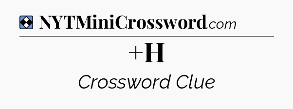 Solution: +H - NYT Mini Crossword