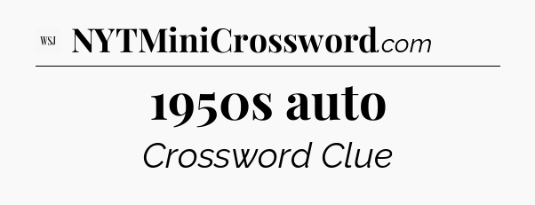 1950s auto - WSJ Crossword