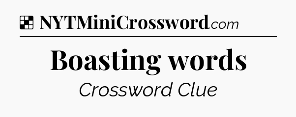 Solution: Boasting words - NYT Crossword