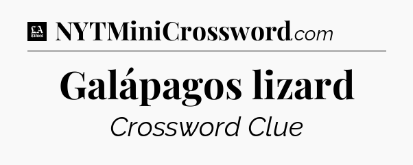 Galápagos lizard - LA Times Crossword