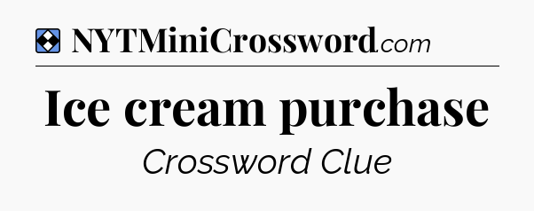 Solution: Ice cream purchase - NYT Mini Crossword