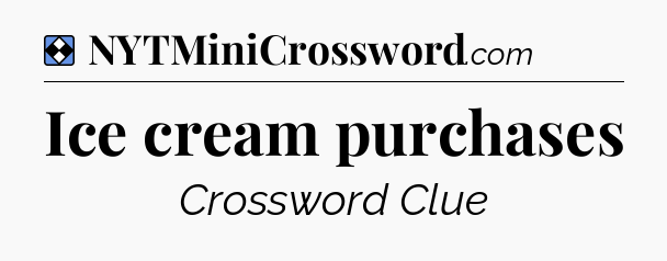 Solution: Ice cream purchases - NYT Mini Crossword