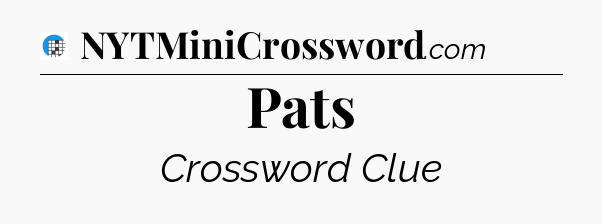 Pats Crossword Clue