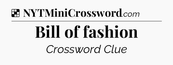Solution: Bill of fashion - NYT Crossword