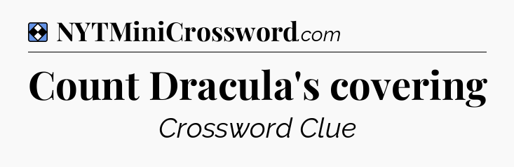 Solution: Count Dracula's covering - NYT Mini Crossword