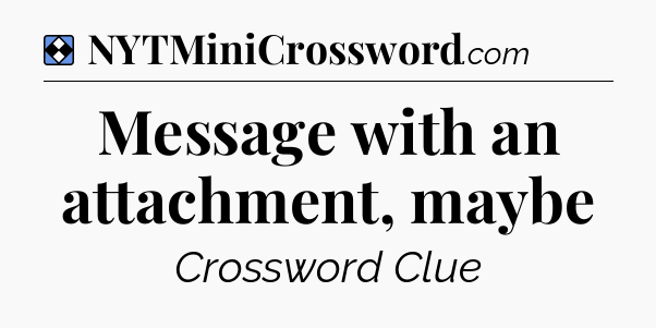 Solution: Message with an attachment, maybe - NYT Mini Crossword