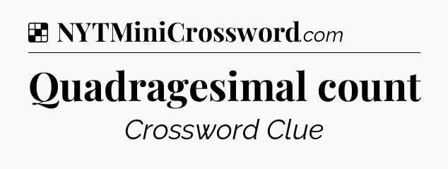 Solution: Quadragesimal count - NYT Crossword