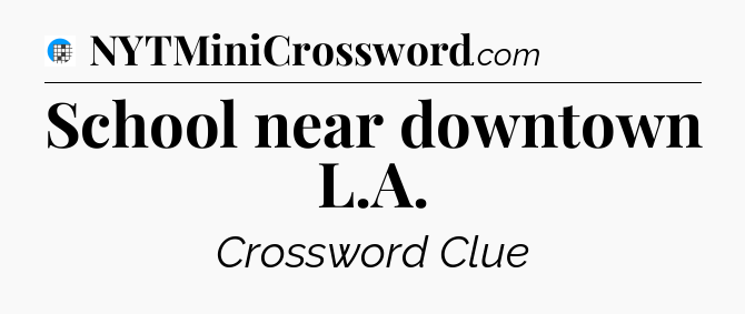 School near downtown L.A Crossword Clue
