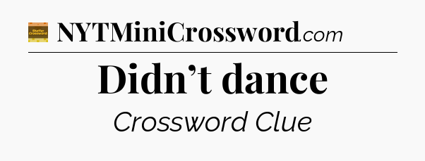 Didn’t dance - Eugene Sheffer Crossword