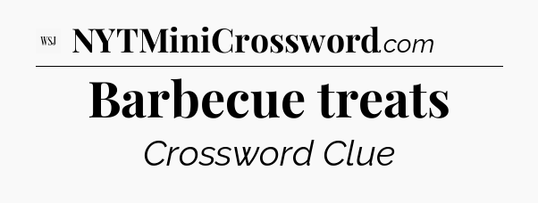 Barbecue treats - WSJ Crossword