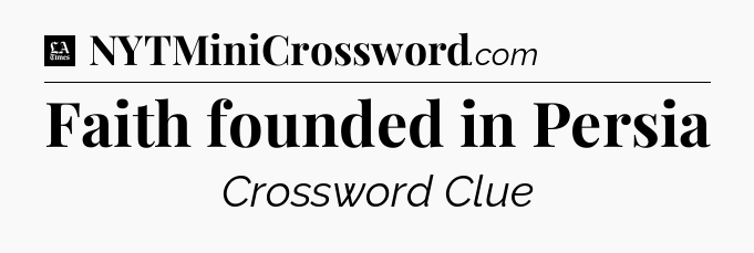 Faith founded in Persia - LA Times Crossword