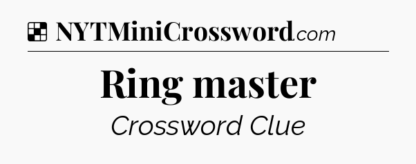 Solution: Ring master - NYT Crossword