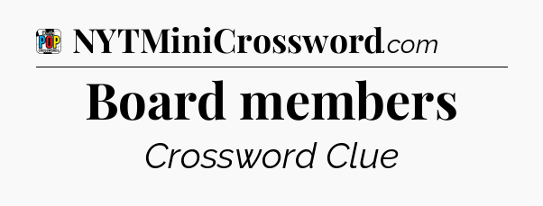 Board members Crossword Clue