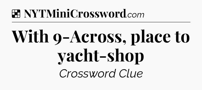 Solution: With 9-Across, place to yacht-shop - NYT Crossword