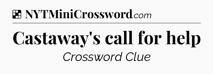 Castaway's call for help NYT Crossword