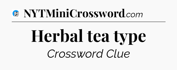 Herbal tea type Crossword Clue