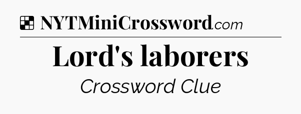 Solution: Lord's laborers - NYT Crossword