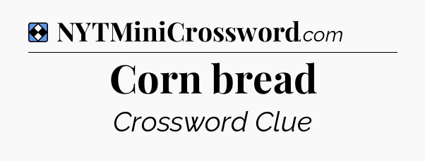 Solution: Corn bread - NYT Mini Crossword