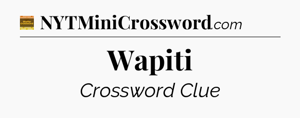 Wapiti - Eugene Sheffer Crossword