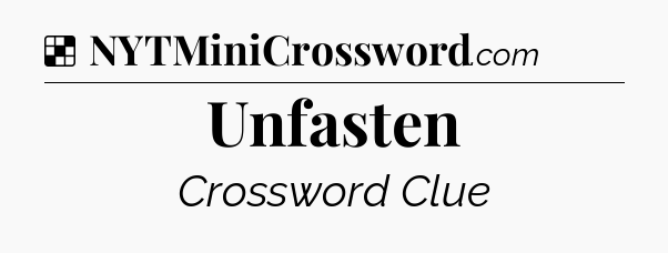 Solution: Unfasten - NYT Crossword