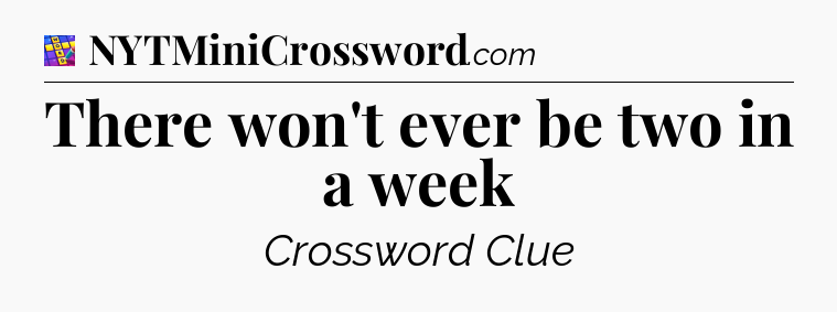 There won't ever be two in a week Codycross