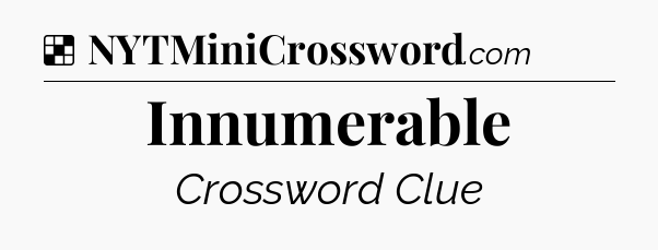 Solution: Innumerable - NYT Crossword