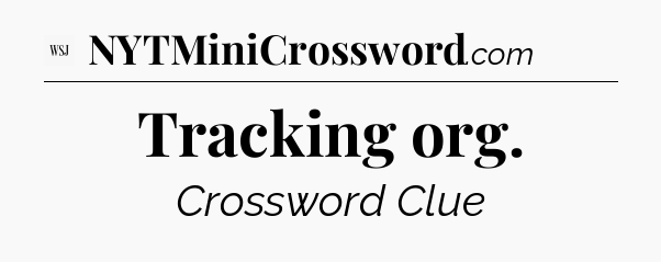 Tracking org - WSJ Crossword