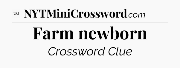 Farm newborn - WSJ Crossword