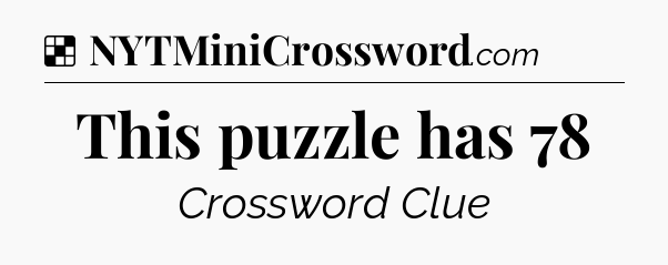 Solution: This puzzle has 78 - NYT Crossword