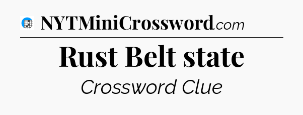 Rust Belt state Crossword Clue