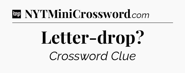 Letter-drop Crossword Clue