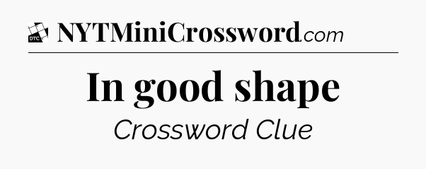 In good shape - Daily Themed Classic Crossword